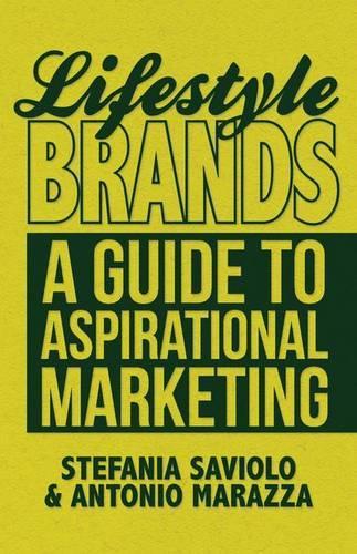 Паперова книга «Lifestyle Brands: A Guide to Aspirational Marketing», авторів A. Марацца, С. Савіоло - фото №1