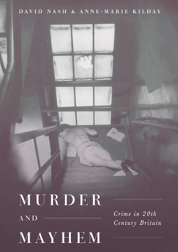 Бумажная книга «Murder and Mayhem: Crime in Twentieth-Century Britain», автор Энн-Мари Килдэй - фото №1