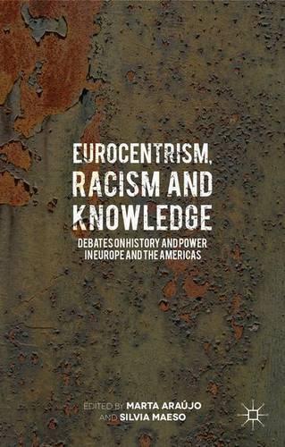 Бумажная книга «Eurocentrism, Racism and Knowledge: Debates on History and Power in Europe and the Americas», автор Марта Араужу - фото №1