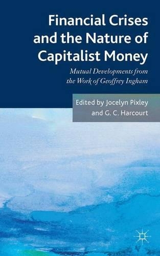 Бумажная книга «Financial crises and the nature of capitalist money: Mutual developments from the work of Geoffrey Ingham», автор Джослин Пиксли - фото №1