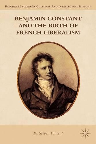 Бумажная книга «Benjamin Constant and the Birth of French Liberalism», автор К. Стивен Винсент - фото №1