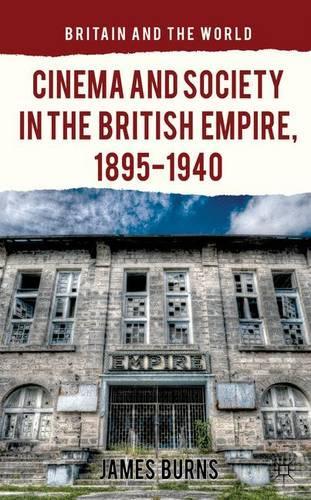 Паперова книга «Cinema and Society in the British Empire, 1895-1940», автор Джеймс Бернс - фото №1