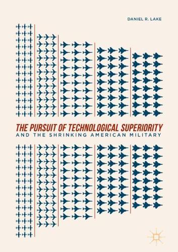 Бумажная книга «The Pursuit of Technological Superiority and the Shrinking American Military», автор Дэниел Р. Лейк - фото №1