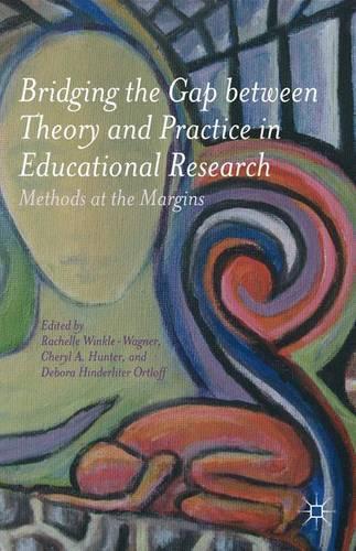 Бумажная книга «Bridging the Gap between Theory and Practice in Educational Research: Methods at the Margins», авторов Шерил А. Хантер, Рашель Винкл-Вагнер - фото №1