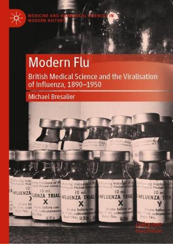 Бумажная книга «Modern Flu: British Medical Science and the Viralisation of Influenza, 1890—1950», автор Майкл Бресалье - фото №1