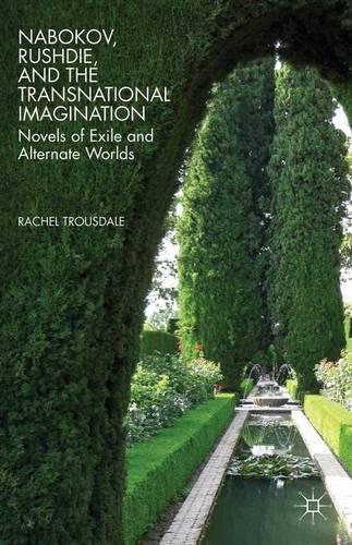 Бумажная книга «Nabokov, Rushdie, and the Transnational Imagination: Novels of Exile and Alternate Worlds», автор Р. Трусдейл - фото №1