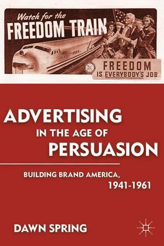Бумажная книга «Advertising in the Age of Persuasion: Building Brand America 1941–1961», автор Д. Спринг - фото №1