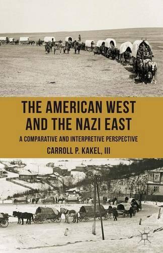 Бумажная книга «The American West and the Nazi East: A Comparative and Interpretive Perspective», автор К. Какель - фото №1