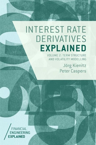 Паперова книга «Interest Rate Derivatives Explained: Volume 2: Term Structure and Volatility Modelling», авторів Йорг Кініц, Пітер Касперс - фото №1