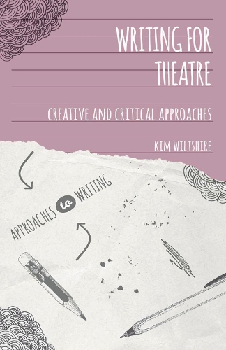 Бумажная книга «Writing for Theatre: Creative and Critical Approaches», автор Ким Уилтшир - фото №1