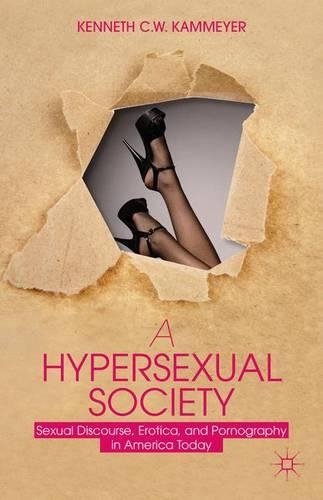 Паперова книга «A Hypersexual Society: Sexual Discourse, Erotica, and Pornography in America Today», автор К. Каммеєр - фото №1