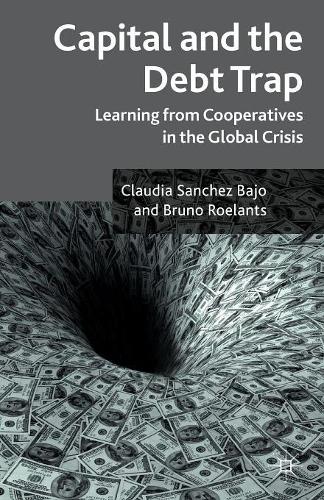 Бумажная книга «Capital and the Debt Trap: Learning from cooperatives in the global crisis», авторов Бруно Роланц, Клаудия Санчес Бахо - фото №1