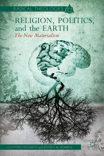 Бумажная книга «Religion, Politics, and the Earth: The New Materialism», авторов К. Крокетт, Дж. Роббинс - фото №1