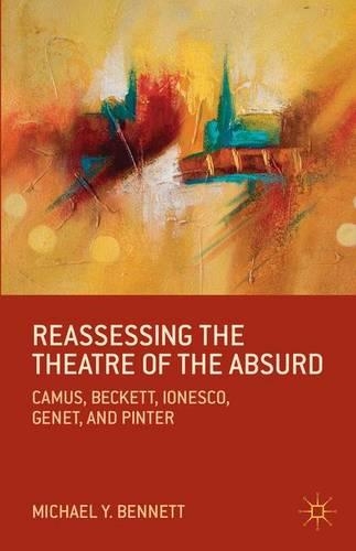 Бумажная книга «Reassessing the Theatre of the Absurd: Camus, Beckett, Ionesco, Genet, and Pinter», автор М. Беннетт - фото №1