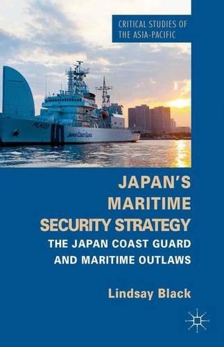 Бумажная книга «Japan's Maritime Security Strategy: The Japan Coast Guard and Maritime Outlaws», автор Л. Блэк - фото №1
