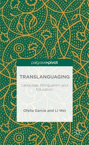 Бумажная книга «Translanguaging: Language, Bilingualism and Education», авторов Л. Wei, О. Гарсия - фото №1
