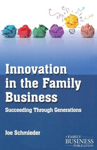 Бумажная книга «Innovation in the Family Business: Succeeding Through Generations», автор Джо Шмидер - фото №1