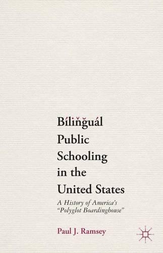 Бумажная книга «Bilingual Public Schooling in the United States: A History of America's "Polyglot Boardinghouse"», автор П. Рэмси - фото №1