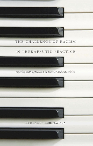 Бумажная книга «The Challenge of Racism in Therapeutic Practice: Engaging with Oppression in Practice and Supervision», автор Иша Маккензи-Мавинга - фото №1