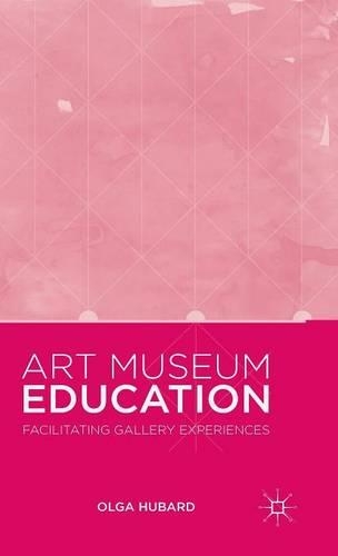 Бумажная книга «Art Museum Education: Facilitating Gallery Experiences», автор Ольга Хубард - фото №1