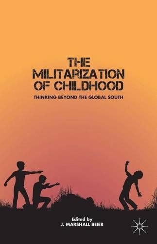 Паперова книга «The Militarization of Childhood: Thinking Beyond the Global South», автор Дж. Бейер - фото №1