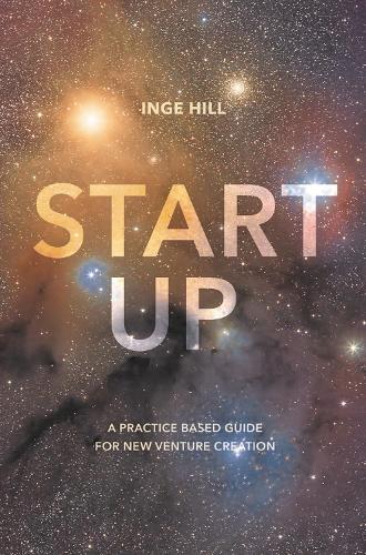 Бумажная книга «Start-Up: A Practice Based Guide For New Venture Creation», автор Инге Хилл - фото №1