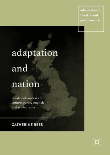 Бумажная книга «Adaptation and Nation: Theatrical Contexts for Contemporary English and Irish Drama», автор Кэтрин Рис - фото №1