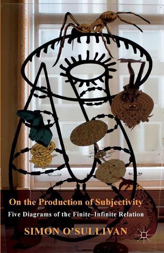 Бумажная книга «On the Production of Subjectivity: Five Diagrams of the Finite-Infinite Relation», автор С. О'Салливан - фото №1