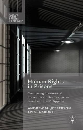 Бумажная книга «Human Rights in Prisons: Comparing Institutional Encounters in Kosovo, Sierra Leone and the Philippines», авторов A. Джефферсон, Л. Габорит - фото №1
