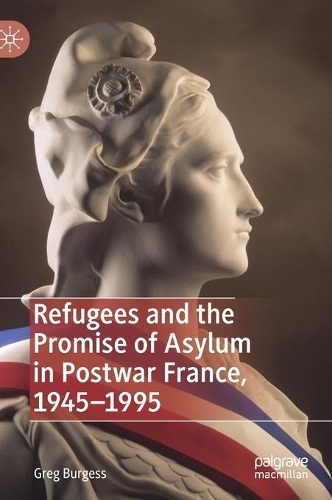 Паперова книга «Refugees and the Promise of Asylum in Postwar France, 1945–1995», автор Грег Берджесс - фото №1