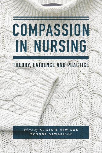 Бумажная книга «Compassion in Nursing: Theory, Evidence and Practice», авторов Алистер Хьюисон, Ивонн Соубридж - фото №1