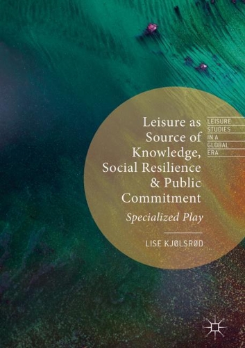 Паперова книга «Leisure as Source of Knowledge, Social Resilience and Public Commitment: Specialized Play», автор Ліза Кьольсрод - фото №1
