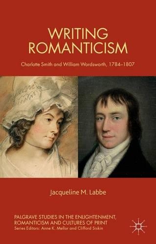Бумажная книга «Writing Romanticism: Charlotte Smith and William Wordsworth, 1784-1807», автор Дж. Лаббе - фото №1