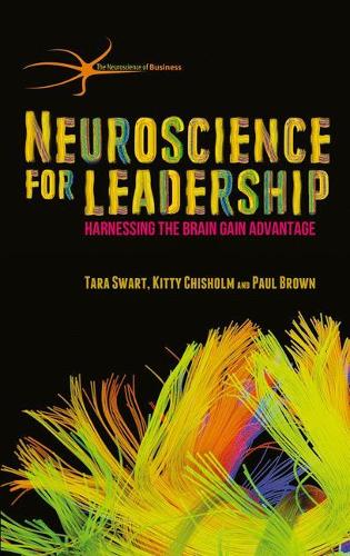 Бумажная книга «Neuroscience for Leadership: Harnessing the Brain Gain Advantage», авторов Китти Чисхолм, Пол Браун, Т. Сворт - фото №1