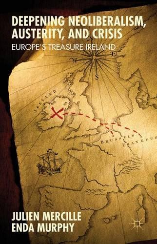 Бумажная книга «Deepening Neoliberalism, Austerity, and Crisis: Europe’s Treasure Ireland», авторов Энда Мерфи, Жюльен Мерсиль - фото №1