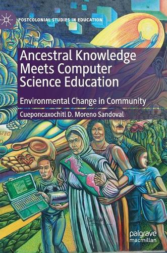 Паперова книга «Ancestral Knowledge Meets Computer Science Education: Environmental Change in Community», автор Куепонкаксочітл Д. Морено Сандоваль - фото №1