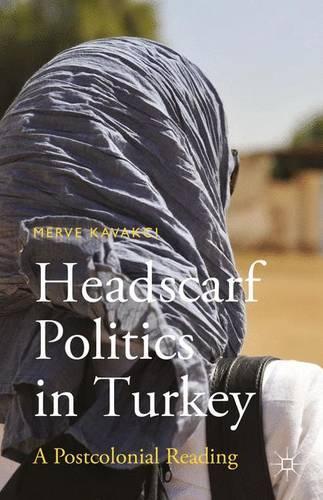 Паперова книга «Headscarf Politics in Turkey: A Postcolonial Reading», авторів М. Кавакчі Іслам, Мерве Кавакчі - фото №1