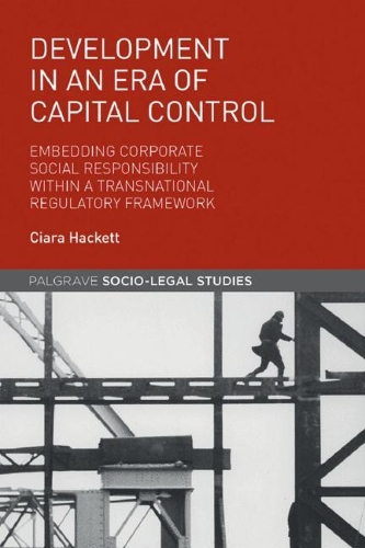 Бумажная книга «Development in an Era of Capital Control: Embedding Corporate Social Responsibility within a Transnational Regulatory Framework», автор Сиара Хакетт - фото №1