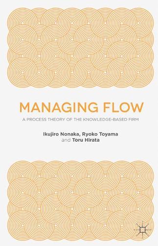Бумажная книга «Managing Flow: A Process Theory of the Knowledge-Based Firm», авторов И. Нонака, Р. Тояма, Т. Хирата - фото №1