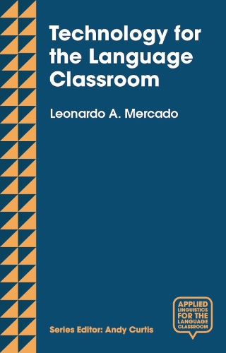 [object Object] «Technology for the Language Classroom: Creating a 21st Century Learning Experience», автор Лео Меркадо - фото №1