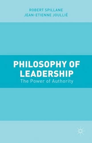 Бумажная книга «Philosophy of Leadership: The Power of Authority», авторов Жан-Этьен Жулье, Роберт Спиллейн - фото №1
