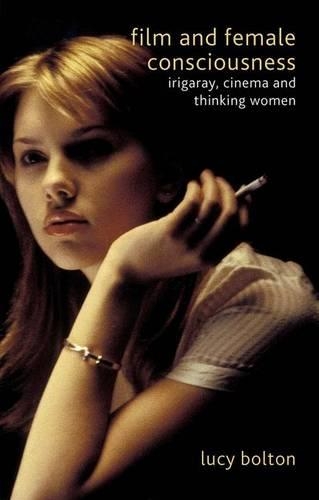 Бумажная книга «Film and Female Consciousness: Irigaray, Cinema and Thinking Women», автор Л. Болтон - фото №1