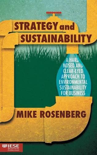 Бумажная книга «Strategy and Sustainability: A Hardnosed and Clear-Eyed Approach to Environmental Sustainability For Business», автор Майк Розенберг - фото №1