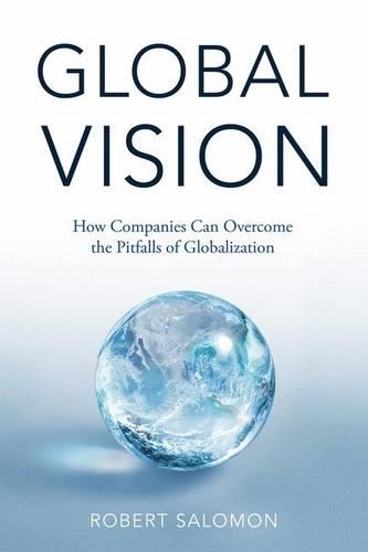 Бумажная книга «Global Vision: How Companies Can Overcome the Pitfalls of Globalization», автор Р. Саломон - фото №1