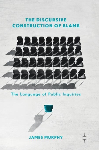 Паперова книга «The Discursive Construction of Blame: The Language of Public Inquiries», автор Джеймс Мерфі - фото №1