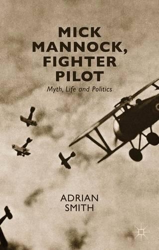 Бумажная книга «Mick Mannock, Fighter Pilot: Myth, Life and Politics», автор A. Смит - фото №1