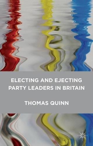 Бумажная книга «Electing and Ejecting Party Leaders in Britain», автор Томас Куинн - фото №1