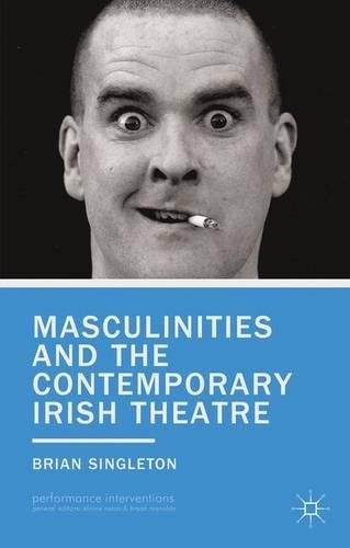 Паперова книга «Masculinities and the Contemporary Irish Theatre», автор Б. Сінглтон - фото №1