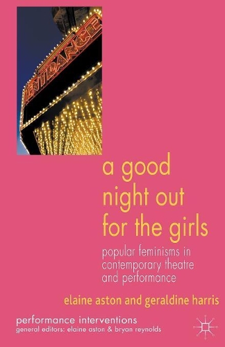 Бумажная книга «A Good Night Out for the Girls: Popular Feminisms in Contemporary Theatre and Performance», авторов Э. Астон, Г. Харрис - фото №1