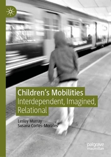 Паперова книга «Children's Mobilities: Interdependent, Imagined, Relational», авторів Леслі Мюррей, Сусана Кортес-Моралес - фото №1
